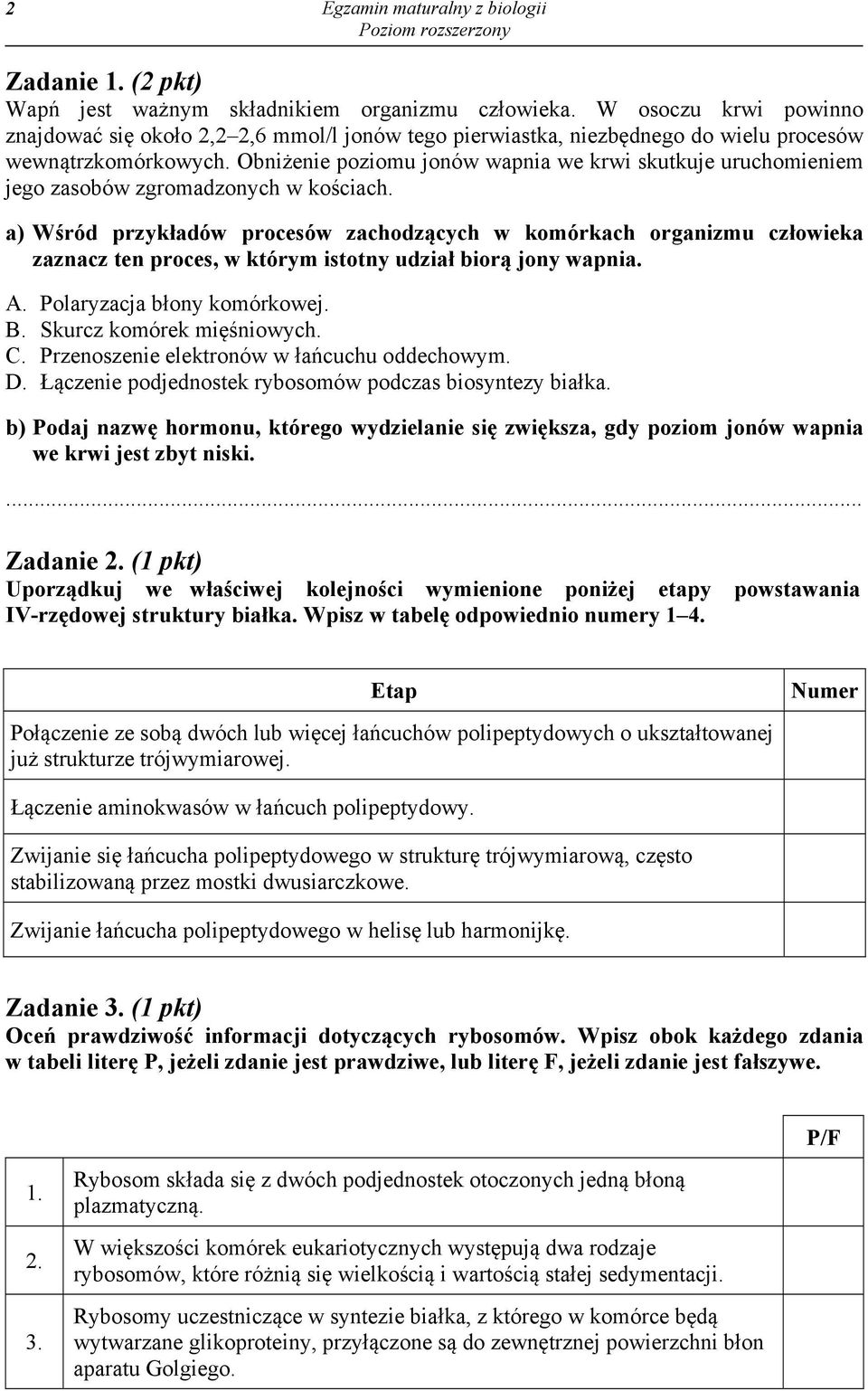 Obniżenie poziomu jonów wapnia we krwi skutkuje uruchomieniem jego zasobów zgromadzonych w kościach.