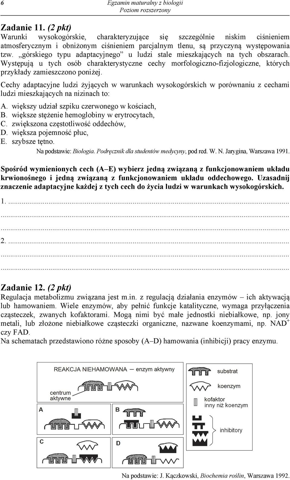 górskiego typu adaptacyjnego u ludzi stale mieszkających na tych obszarach. Występują u tych osób charakterystyczne cechy morfologiczno-fizjologiczne, których przykłady zamieszczono poniżej.