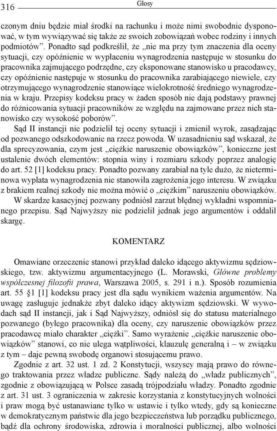 u pracodawcy, czy opóźnienie następuje w stosunku do pracownika zarabiającego niewiele, czy otrzymującego wynagrodzenie stanowiące wielokrotność średniego wynagrodzenia w kraju.