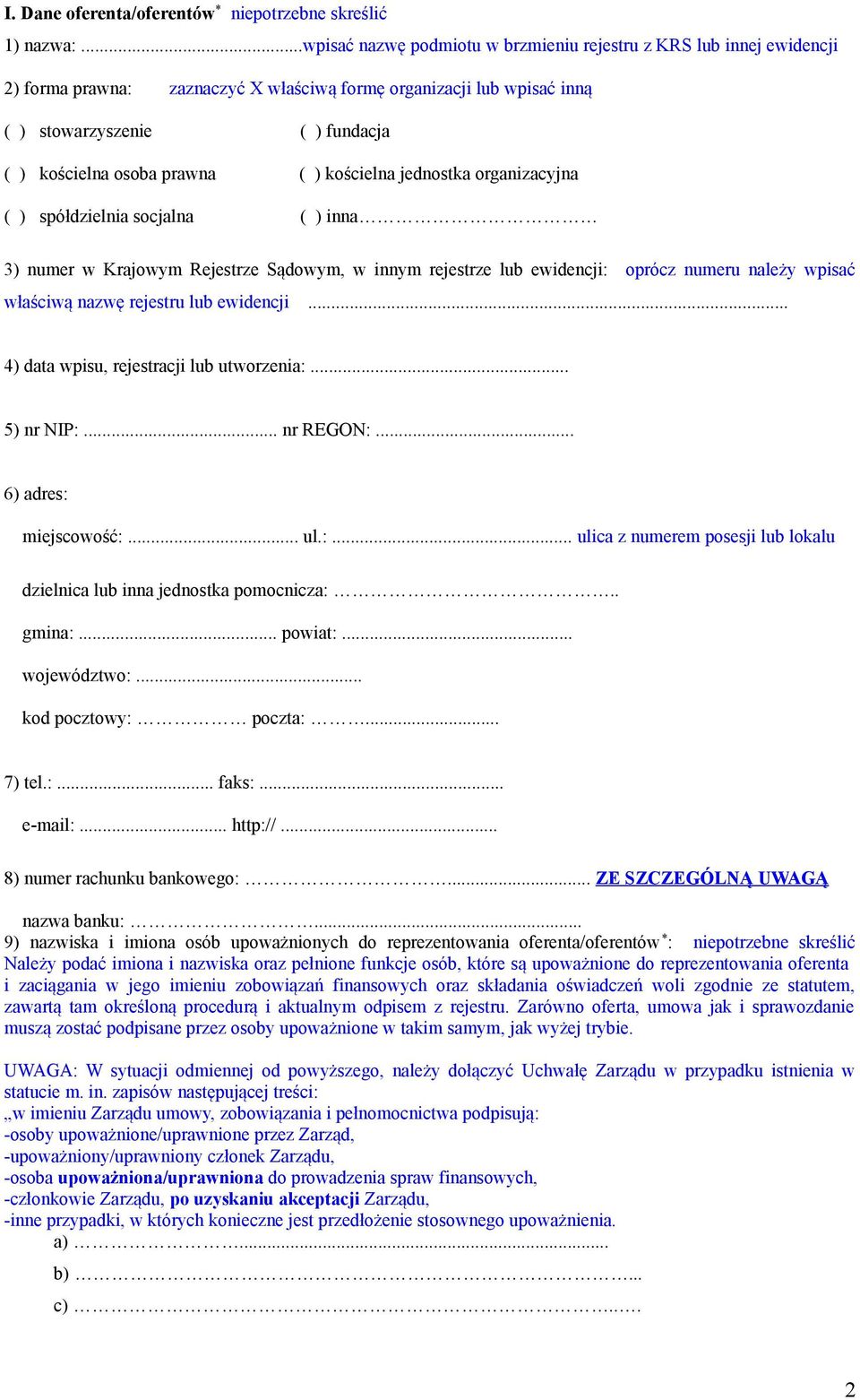 prawna ( ) kościelna jednostka organizacyjna ( ) spółdzielnia socjalna ( ) inna 3) numer w Krajowym Rejestrze Sądowym, w innym rejestrze lub ewidencji: oprócz numeru należy wpisać właściwą nazwę