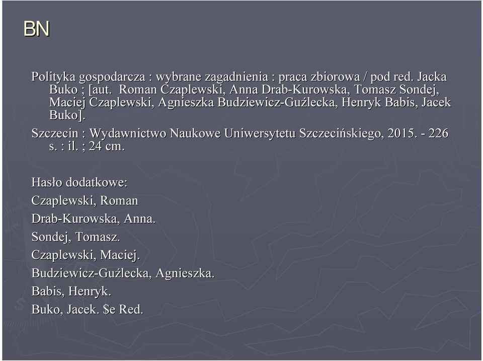 Babis,, Jacek Buko]. Szczecin : Wydawnictwo Naukowe Uniwersytetu Szczecińskiego, 2015. - 226 s. : il. ; 24 cm.