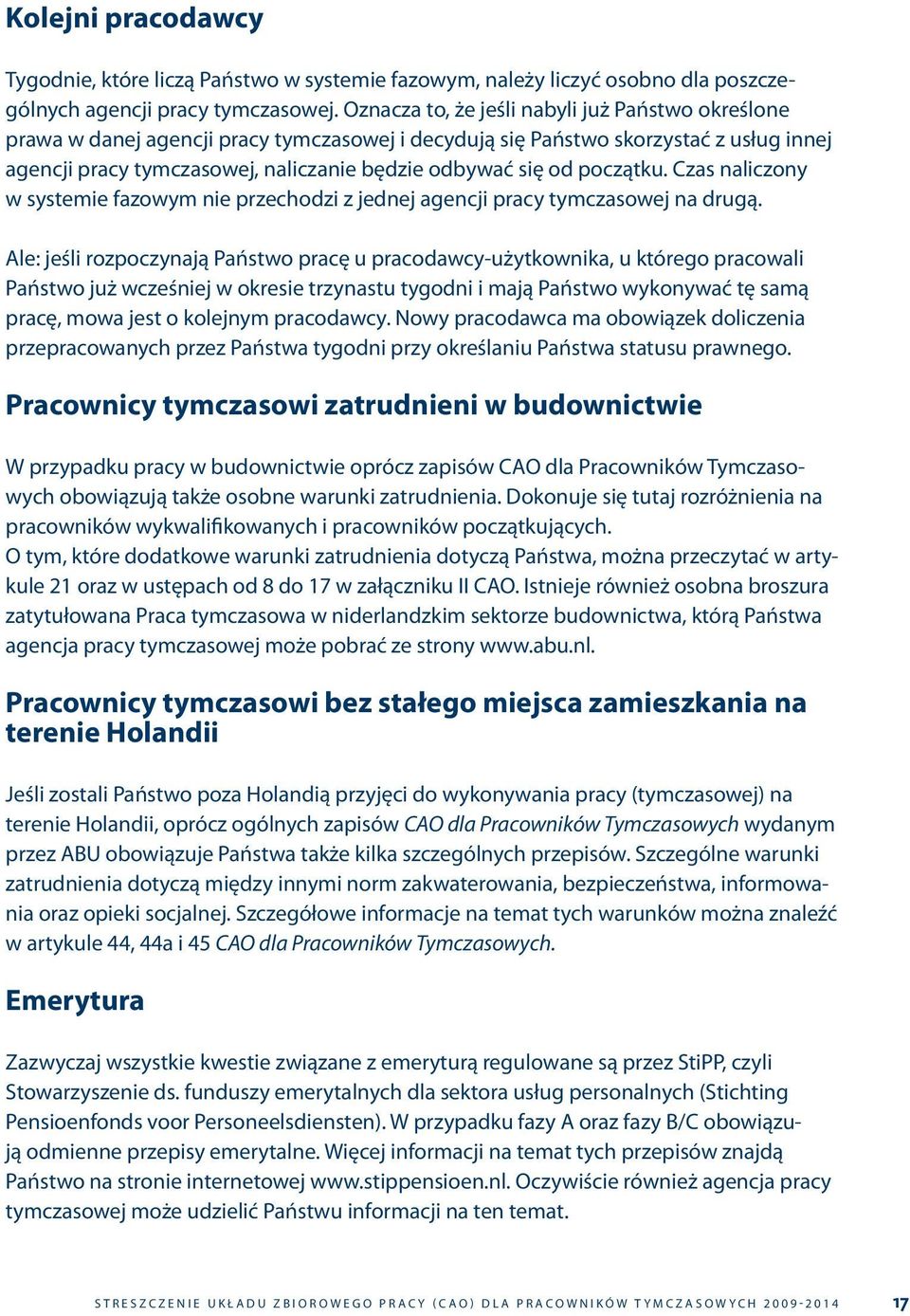 początku. Czas naliczony w systemie fazowym nie przechodzi z jednej agencji pracy tymczasowej na drugą.