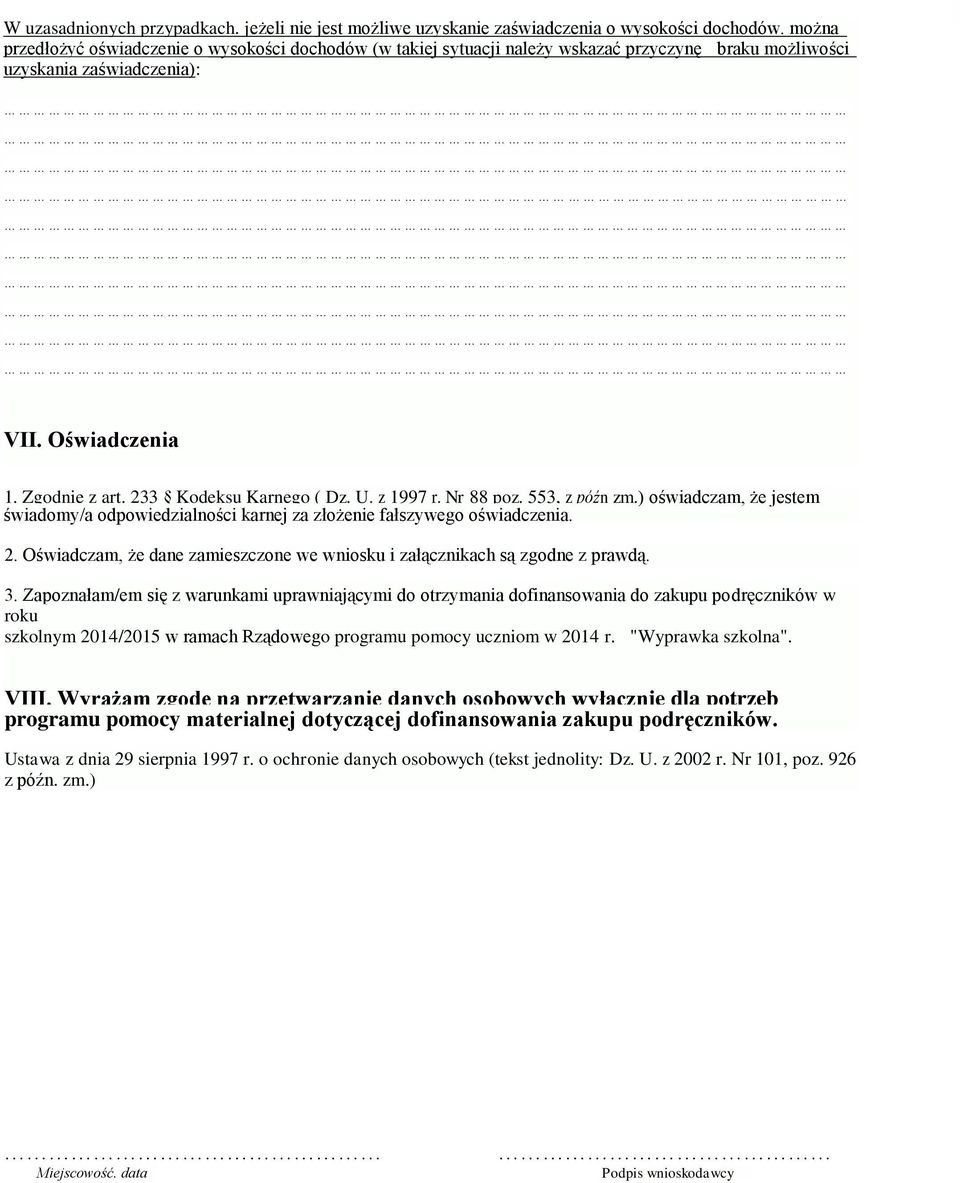 U. z 1997 r. Nr 88 poz. 553, z późn zm.) oświadczam, że jestem świadomy/a odpowiedzialności karnej za złożenie fałszywego oświadczenia. 2.