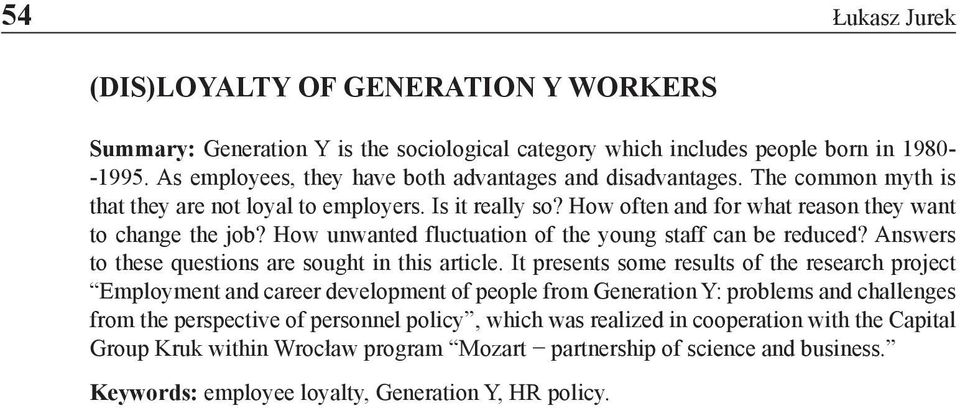 How unwanted fluctuation of the young staff can be reduced? Answers to these questions are sought in this article.