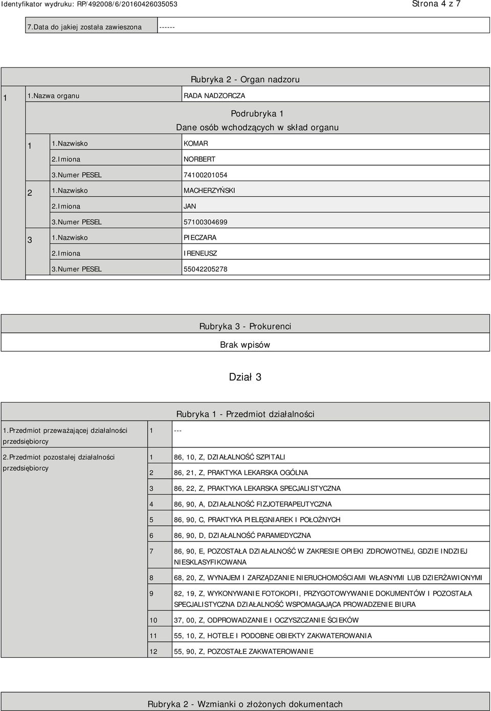 Numer PESEL 55042205278 Rubryka 3 - Prokurenci Dział 3 Rubryka 1 - Przedmiot działalności 1.Przedmiot przeważającej działalności przedsiębiorcy 2.