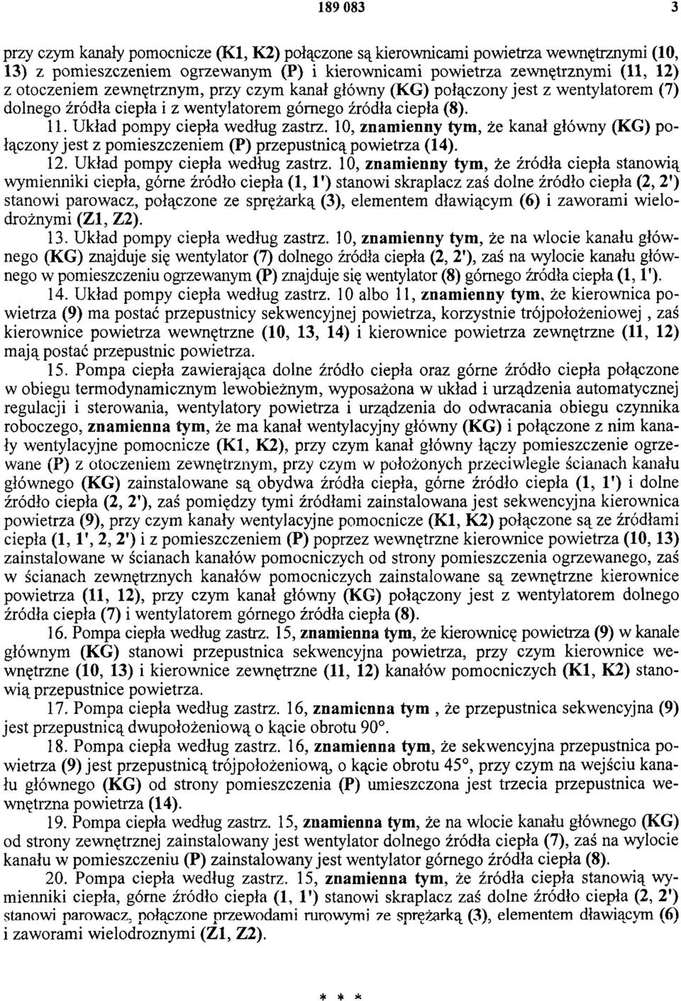 10, znamienny tym, że kanał główny (KG) połączony jest z pomieszczeniem (P) przepustnicą powietrza (14). 12. Układ pompy ciepła według zastrz.