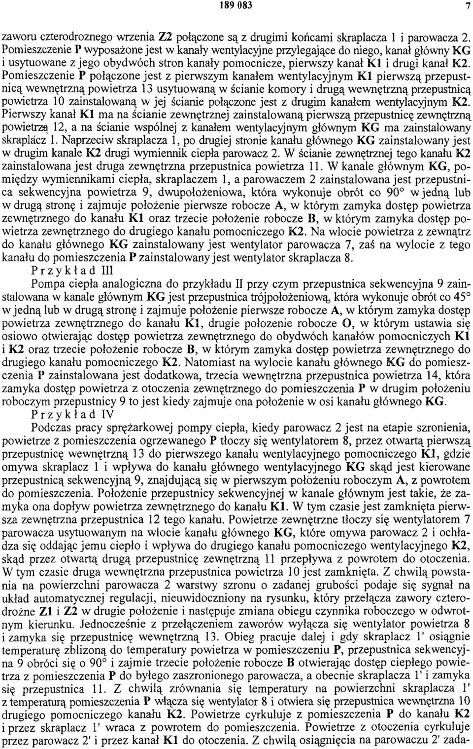 Pomieszczenie P połączone jest z pierwszym kanałem wentylacyjnym KI pierwszą przepustnicą wewnętrzną powietrza 13 usytuowaną w ścianie komory i drugą wewnętrzną przepustnicą powietrza 10