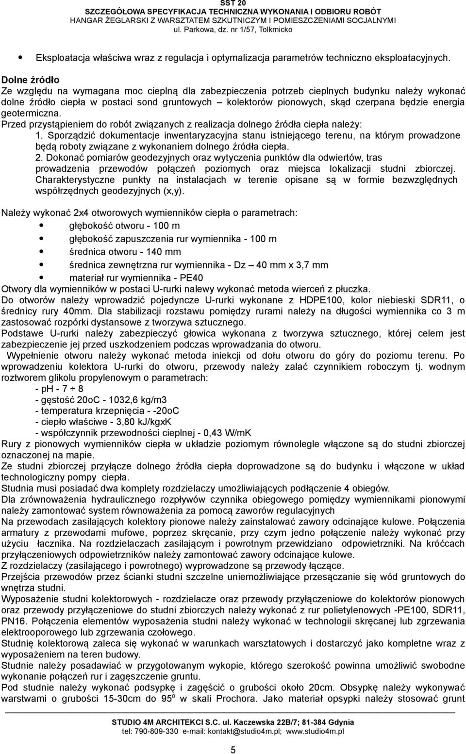 energia geotermiczna. Przed przystąpieniem do robót związanych z realizacja dolnego źródła ciepła należy: 1.