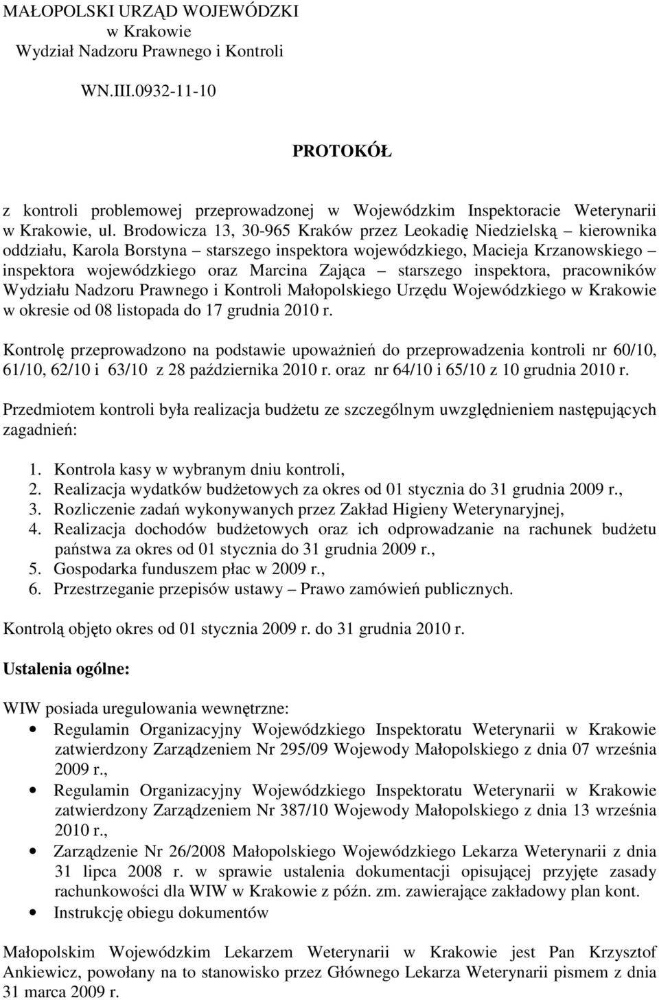 starszego inspektora, pracowników Wydziału Nadzoru Prawnego i Kontroli Małopolskiego Urzdu Wojewódzkiego w Krakowie w okresie od 08 listopada do 17 grudnia 2010 r.