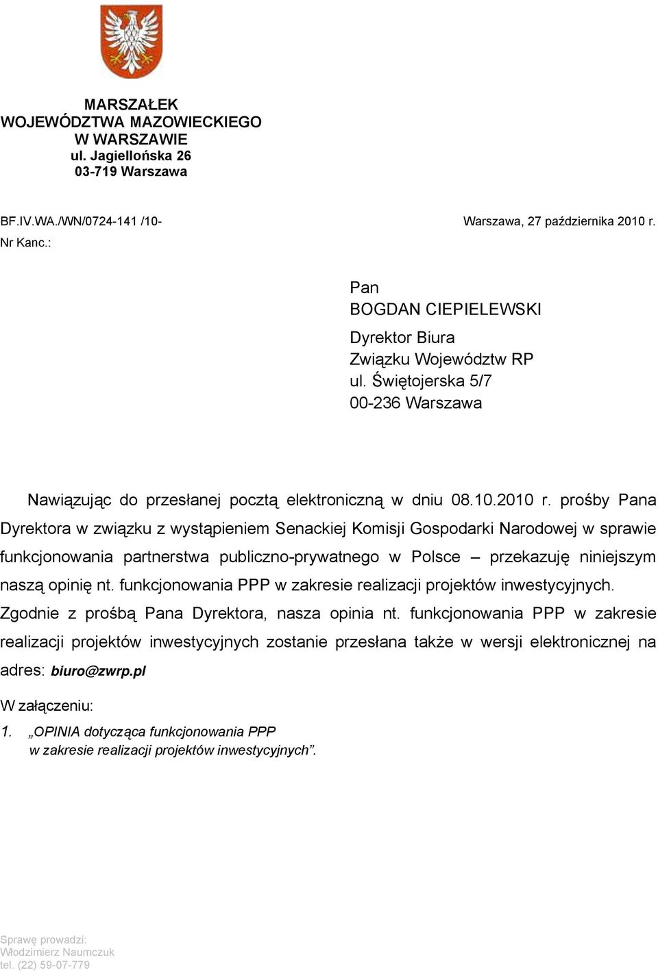 prośby Pana Dyrektora w związku z wystąpieniem Senackiej Komisji Gospodarki Narodowej w sprawie funkcjonowania partnerstwa publiczno-prywatnego w Polsce przekazuję niniejszym naszą opinię nt.