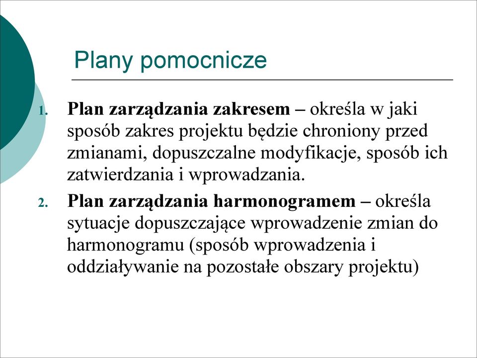 zmianami, dopuszczalne modyfikacje, sposób ich zatwierdzania i wprowadzania. 2.