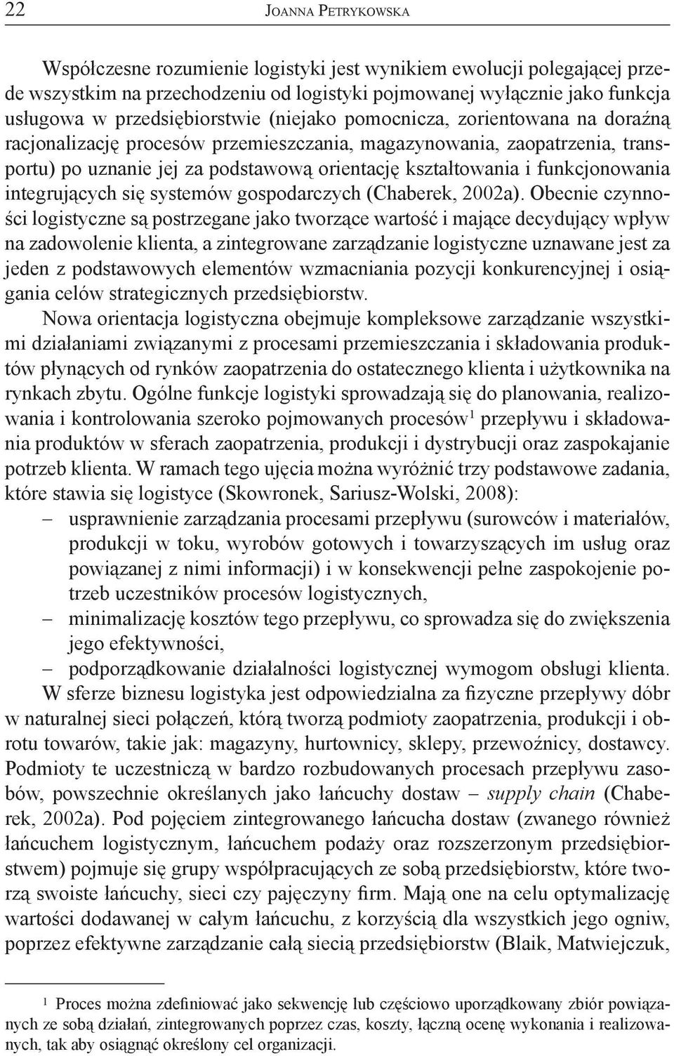 integrujących się systemów gospodarczych (Chaberek, 2002a).