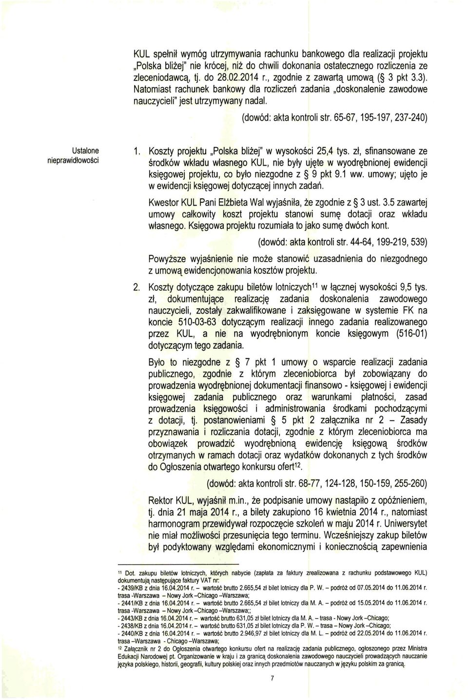 65-67, 195-197, 237-240) Ustalone nieprawidłowości 1. Koszty projektu "Polska bliżej" w wysokości 25,4 tys.