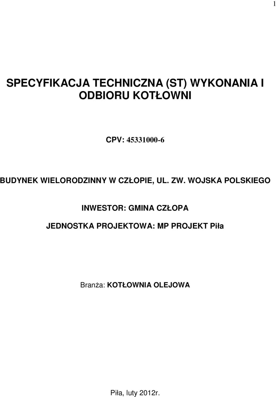 WOJSKA POLSKIEGO INWESTOR: GMINA CZŁOPA JEDNOSTKA