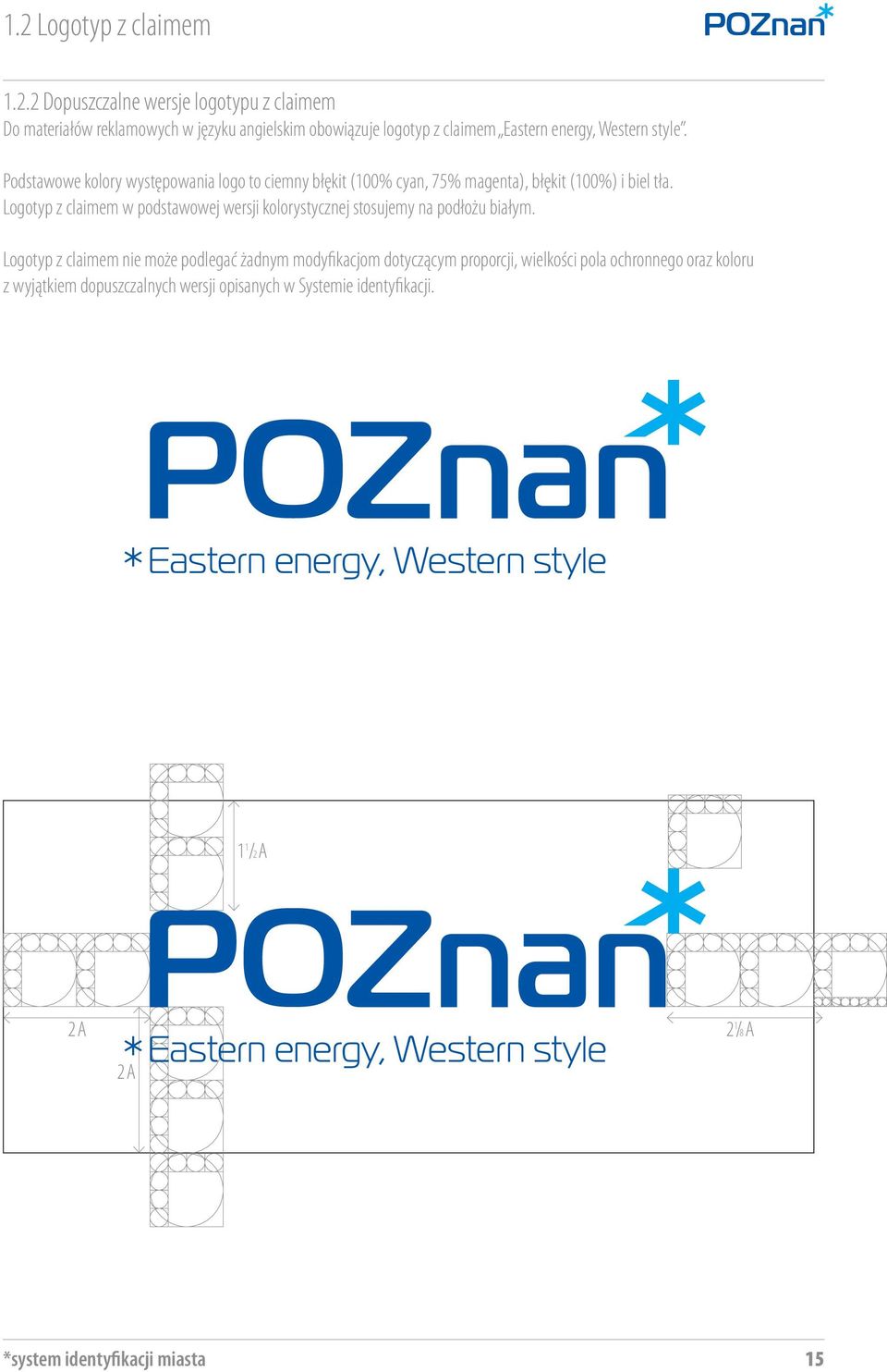 Logotyp z claimem w podstawowej wersji kolorystycznej stosujemy na podłożu białym.