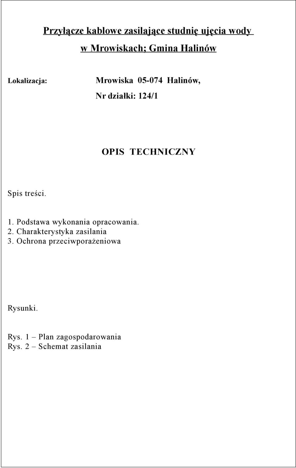 treści. 1. Podstawa wykonania opracowania. 2. Charakterystyka zasilania 3.