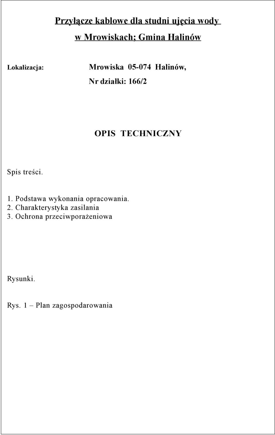 Spis treści. 1. Podstawa wykonania opracowania. 2.