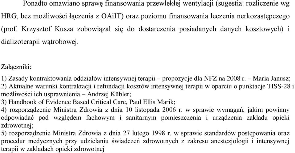 Załączniki: 1) Zasady kontraktowania oddziałów intensywnej terapii propozycje dla NFZ na 2008 r.