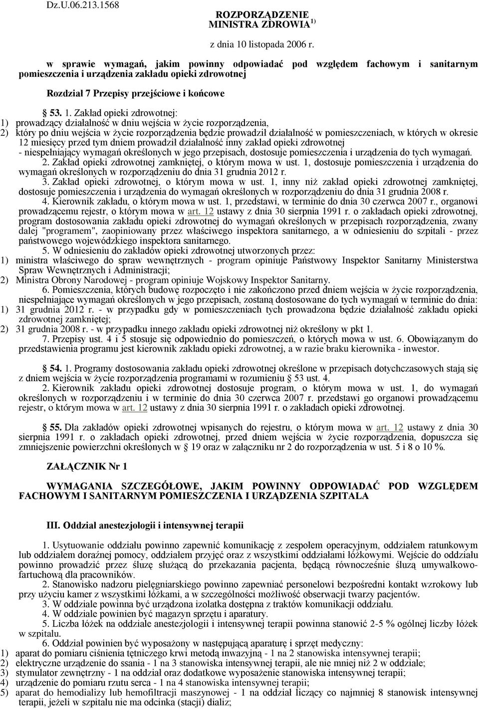 Zakład opieki zdrowotnej: 1) prowadzący działalność w dniu wejścia w życie rozporządzenia, 2) który po dniu wejścia w życie rozporządzenia będzie prowadził działalność w pomieszczeniach, w których w