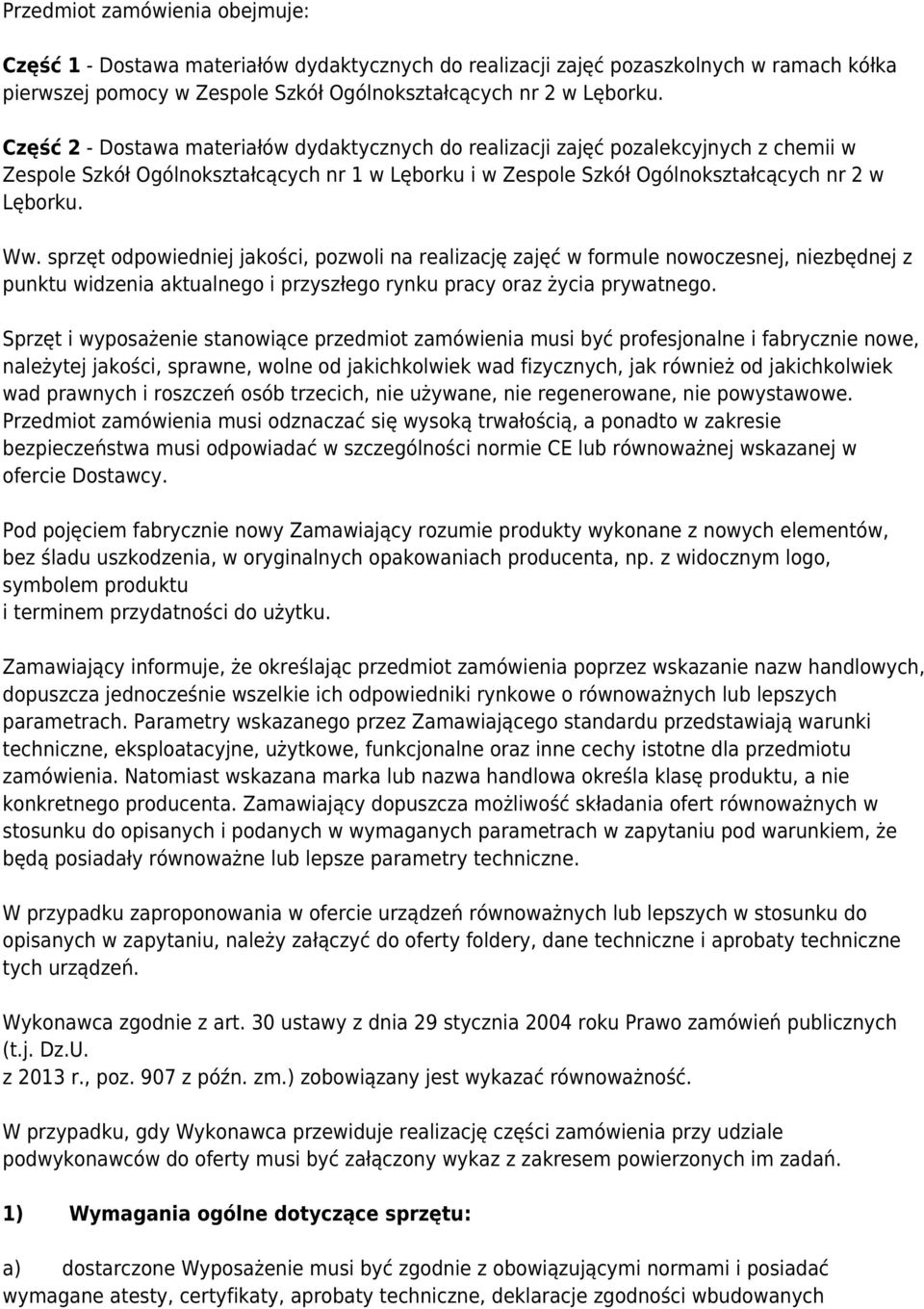 sprzęt odpowiedniej jakości, pozwoli na realizację zajęć w formule nowoczesnej, niezbędnej z punktu widzenia aktualnego i przyszłego rynku pracy oraz życia prywatnego.