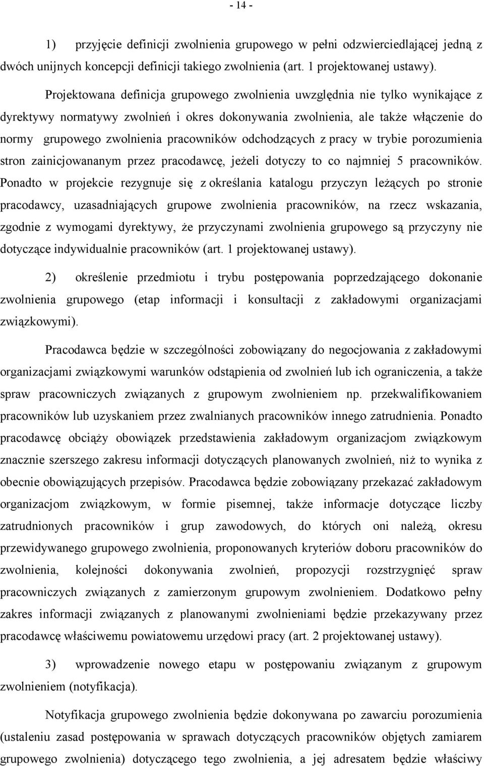 pracowników odchodzących z pracy w trybie porozumienia stron zainicjowananym przez pracodawcę, jeżeli dotyczy to co najmniej 5 pracowników.