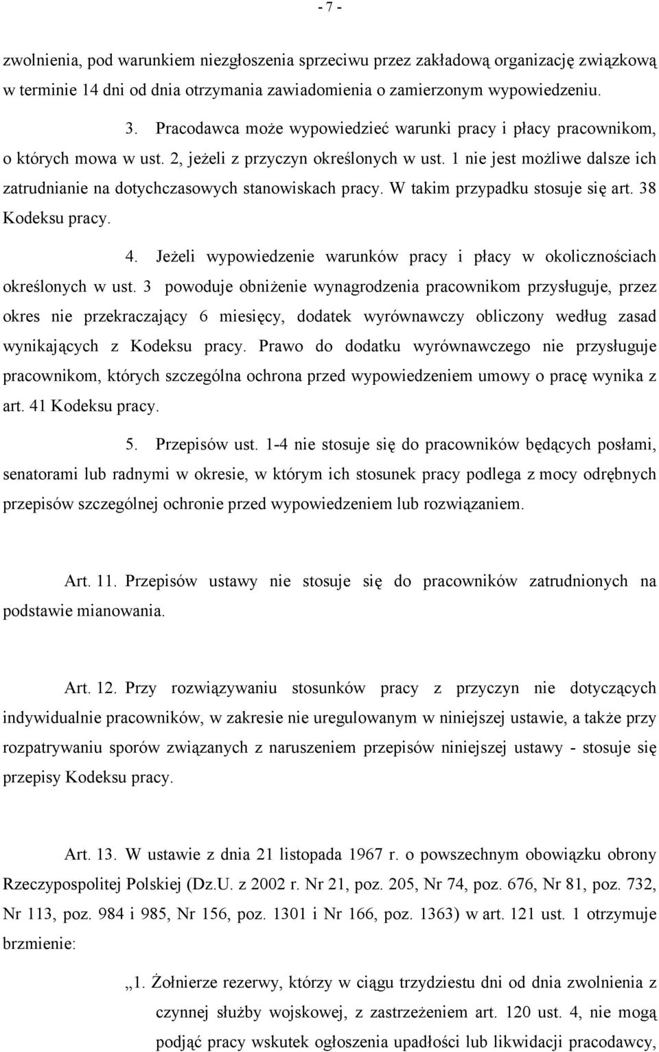 1 nie jest możliwe dalsze ich zatrudnianie na dotychczasowych stanowiskach pracy. W takim przypadku stosuje się art. 38 Kodeksu pracy. 4.