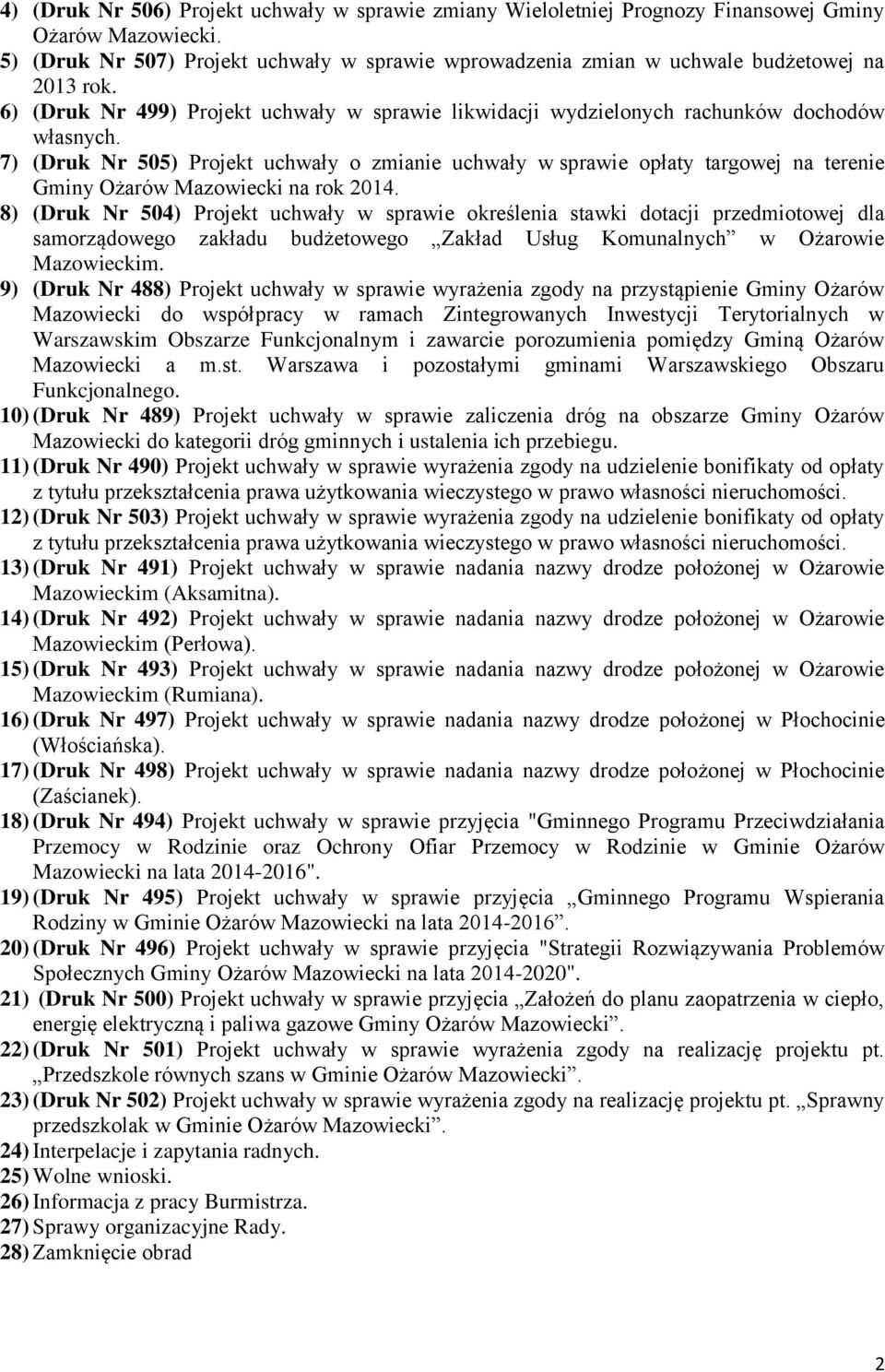 7) (Druk Nr 505) Projekt uchwały o zmianie uchwały w sprawie opłaty targowej na terenie Gminy Ożarów Mazowiecki na rok 2014.