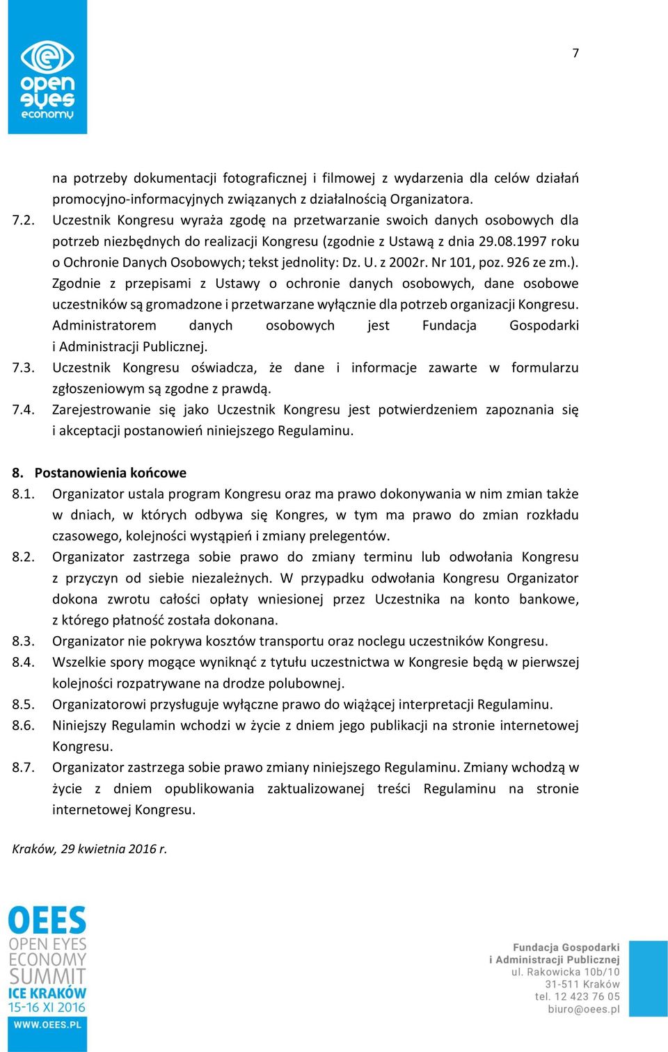 1997 roku o Ochronie Danych Osobowych; tekst jednolity: Dz. U. z 2002r. Nr 101, poz. 926 ze zm.).