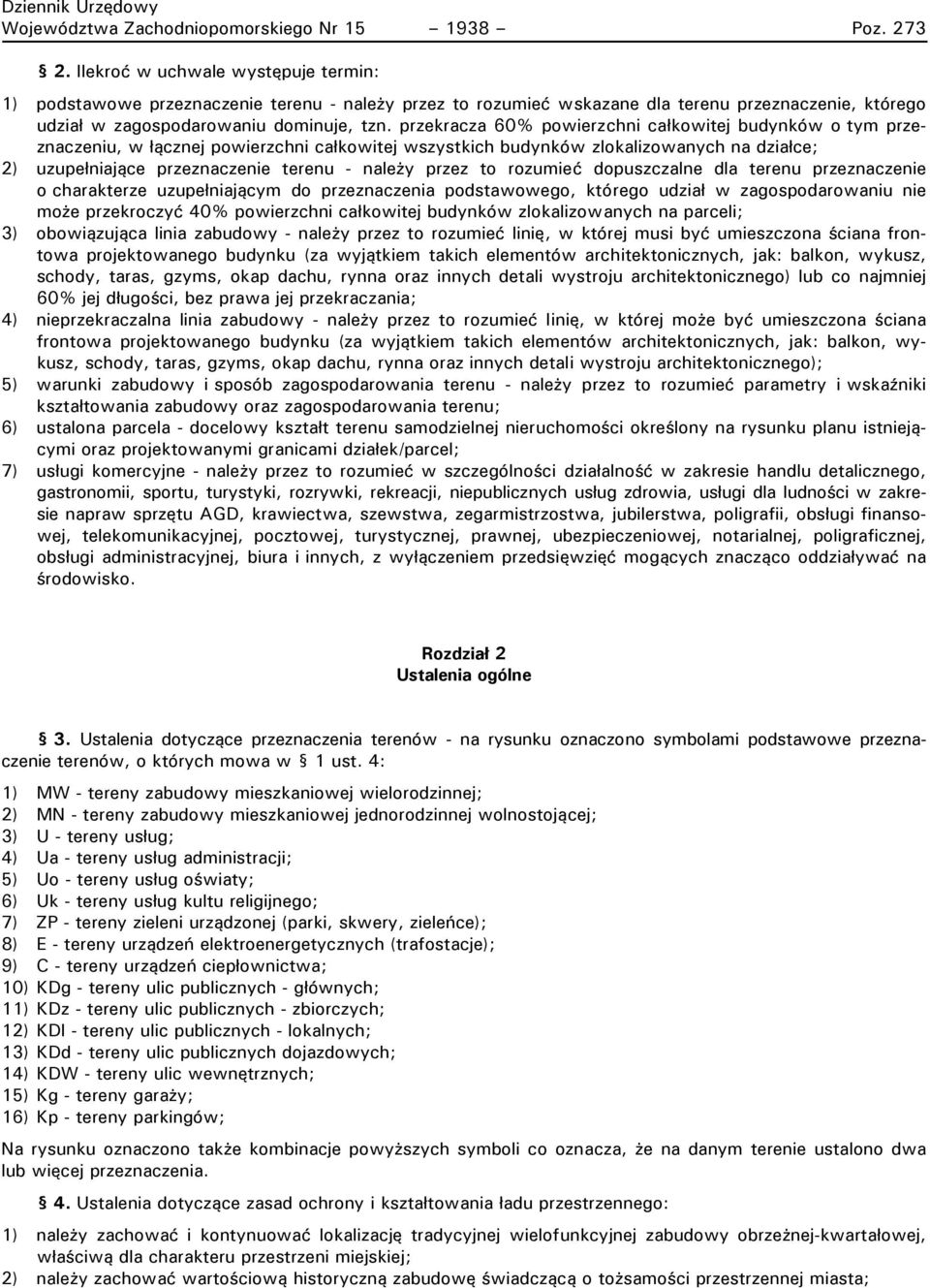 przekracza 60% powierzchni całkowitej budynków o tym przeznaczeniu, w łącznej powierzchni całkowitej wszystkich budynków zlokalizowanych na działce; 2) uzupełniające przeznaczenie terenu - należy