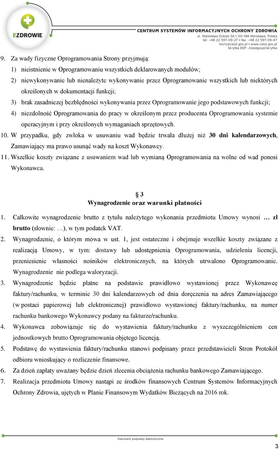 przez producenta Oprogramowania systemie operacyjnym i przy określonych wymaganiach sprzętowych. 10.