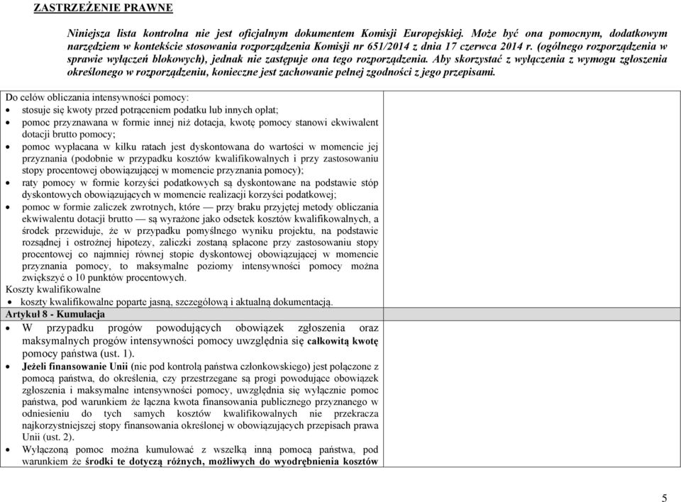 momencie przyznania pomocy); raty pomocy w formie korzyści podatkowych są dyskontowane na podstawie stóp dyskontowych obowiązujących w momencie realizacji korzyści podatkowej; pomoc w formie zaliczek