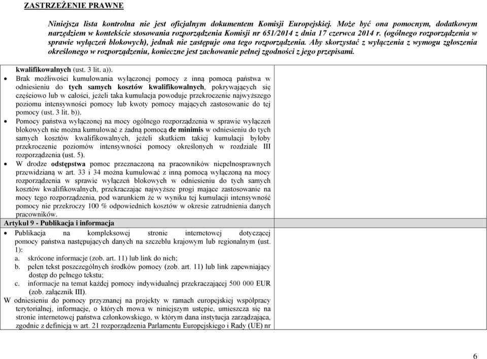 przekroczenie najwyższego poziomu intensywności pomocy lub kwoty pomocy mających zastosowanie do tej pomocy (ust. 3 lit. b)).