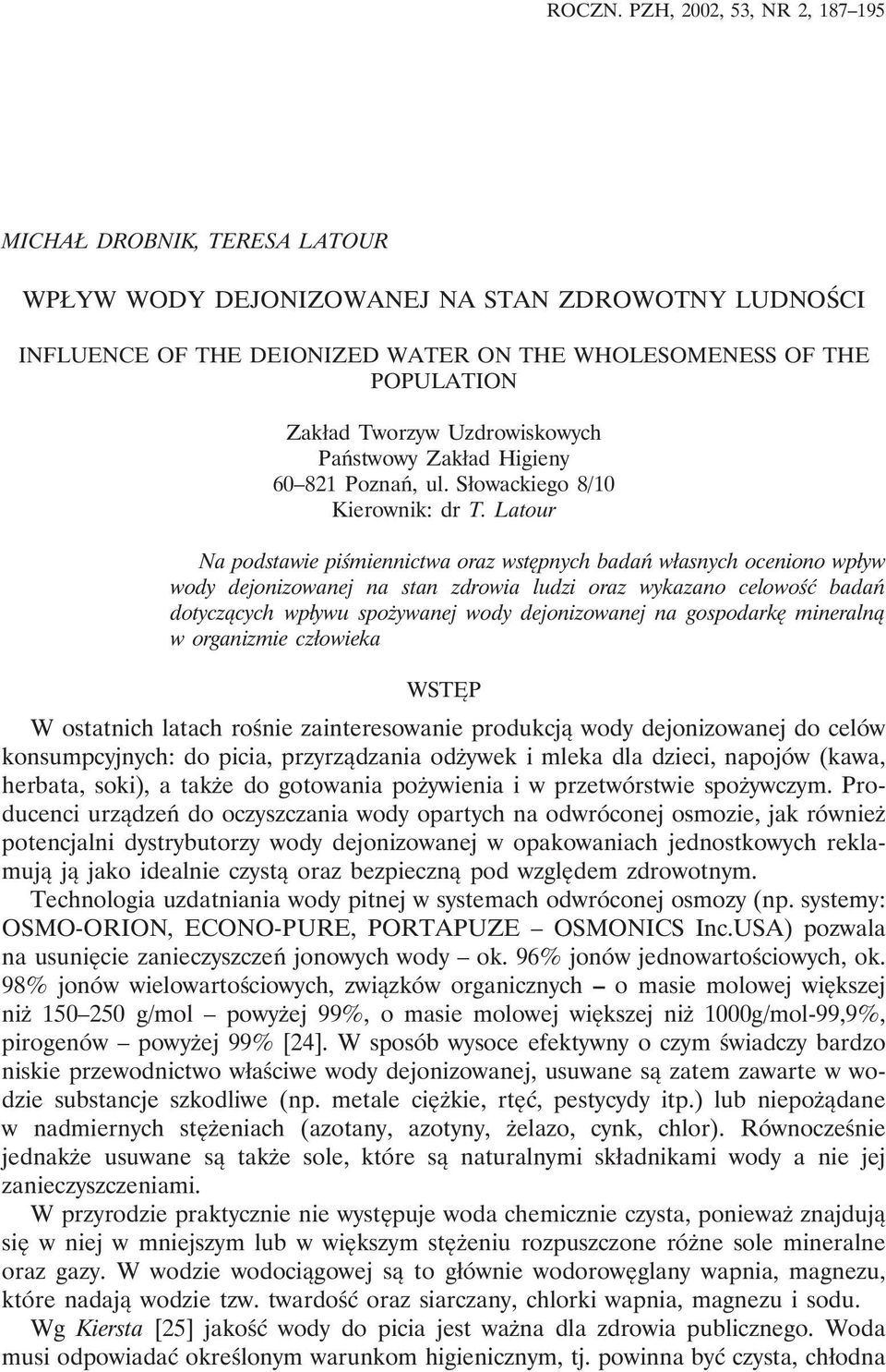 Uzdrowiskowych Państwowy Zakład Higieny 60 821 Poznań, ul. Słowackiego 8/10 Kierownik: dr T.