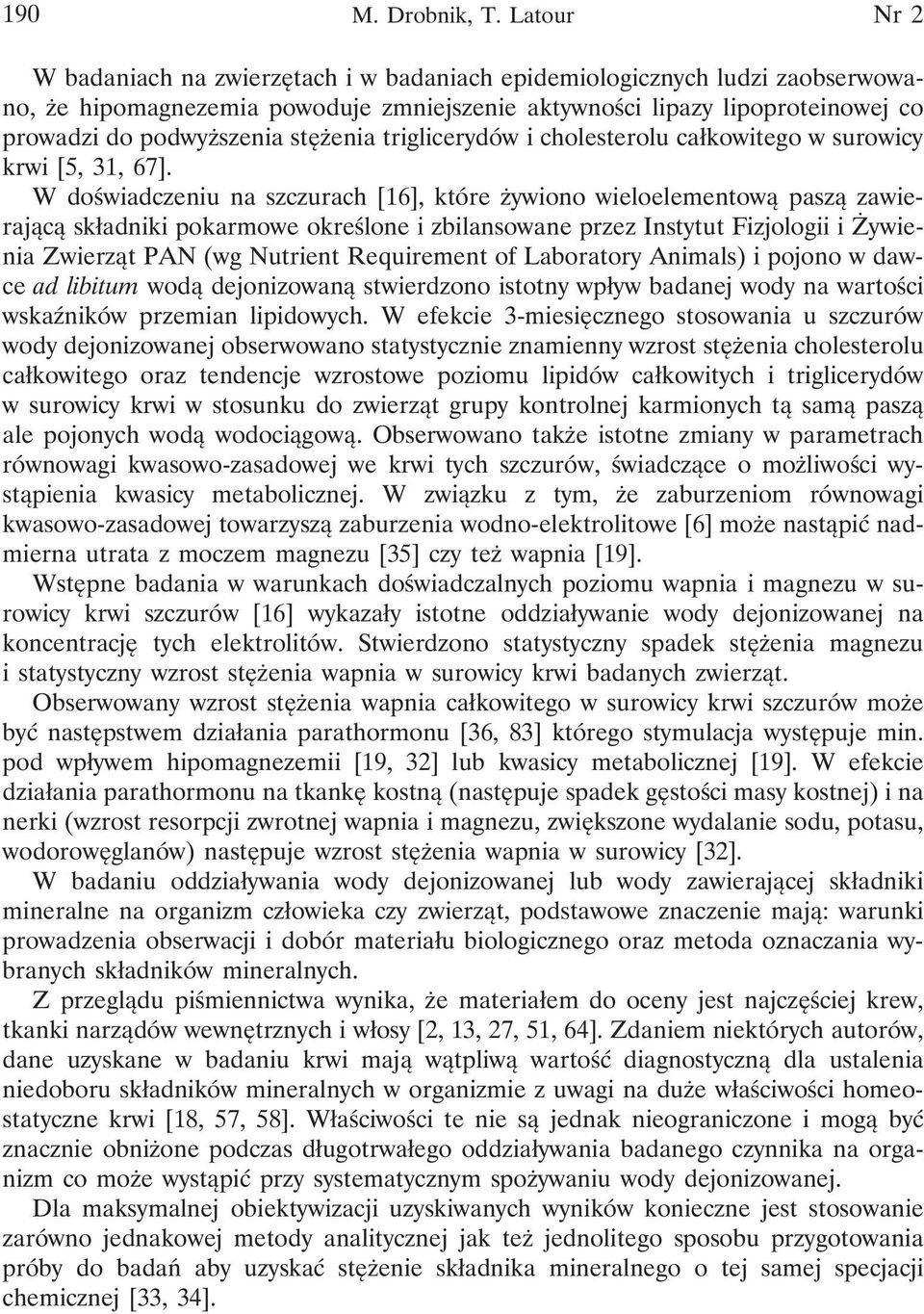 stężenia triglicerydów i cholesterolu całkowitego w surowicy krwi [5, 31, 67].