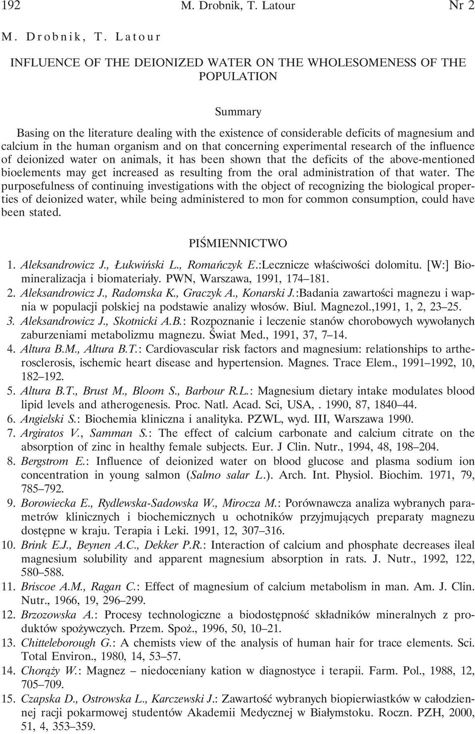 Latour INFLUENCE OF THE DEIONIZED WATER ON THE WHOLESOMENESS OF THE POPULATION Summary Basing on the literature dealing with the existence of considerable deficits of magnesium and calcium in the