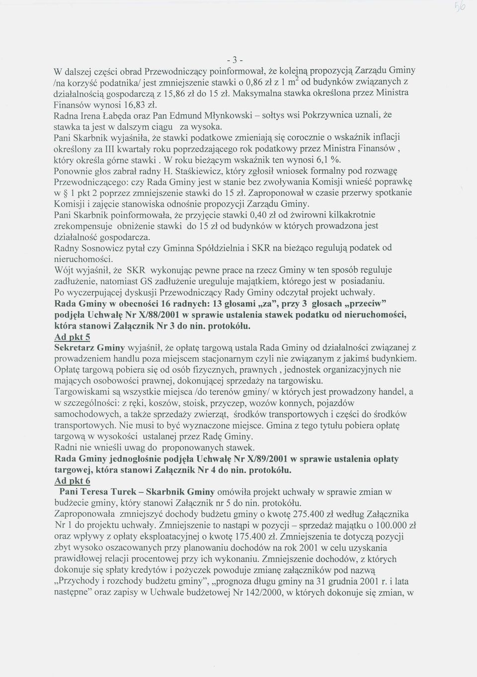 Radna Irena Lab~da oraz Pan Edmund Mlynkowski - soltys wsi Pokrzywnica uznali, ze stawka ta jest w dalszym ci<t u za wysoka.