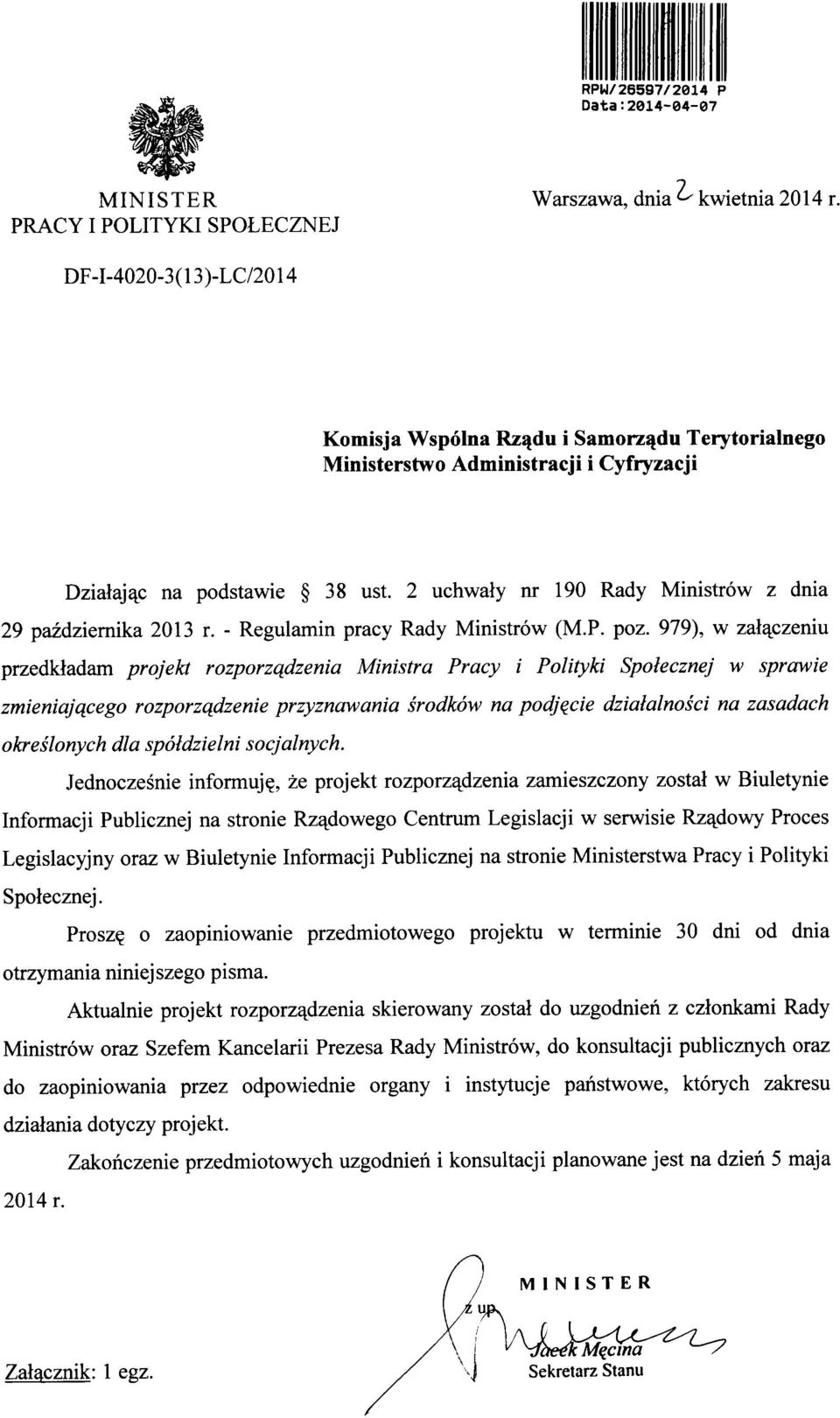 979), w zal^czeniu przedkladam projekt rozporzqdzenia Ministra Pracy i Polityki Spolecznej w sprawie zmieniajqcego rozporzqdzenie przyznawania srodkow na podjqcie dzialalnosci na zasadach okreslonych