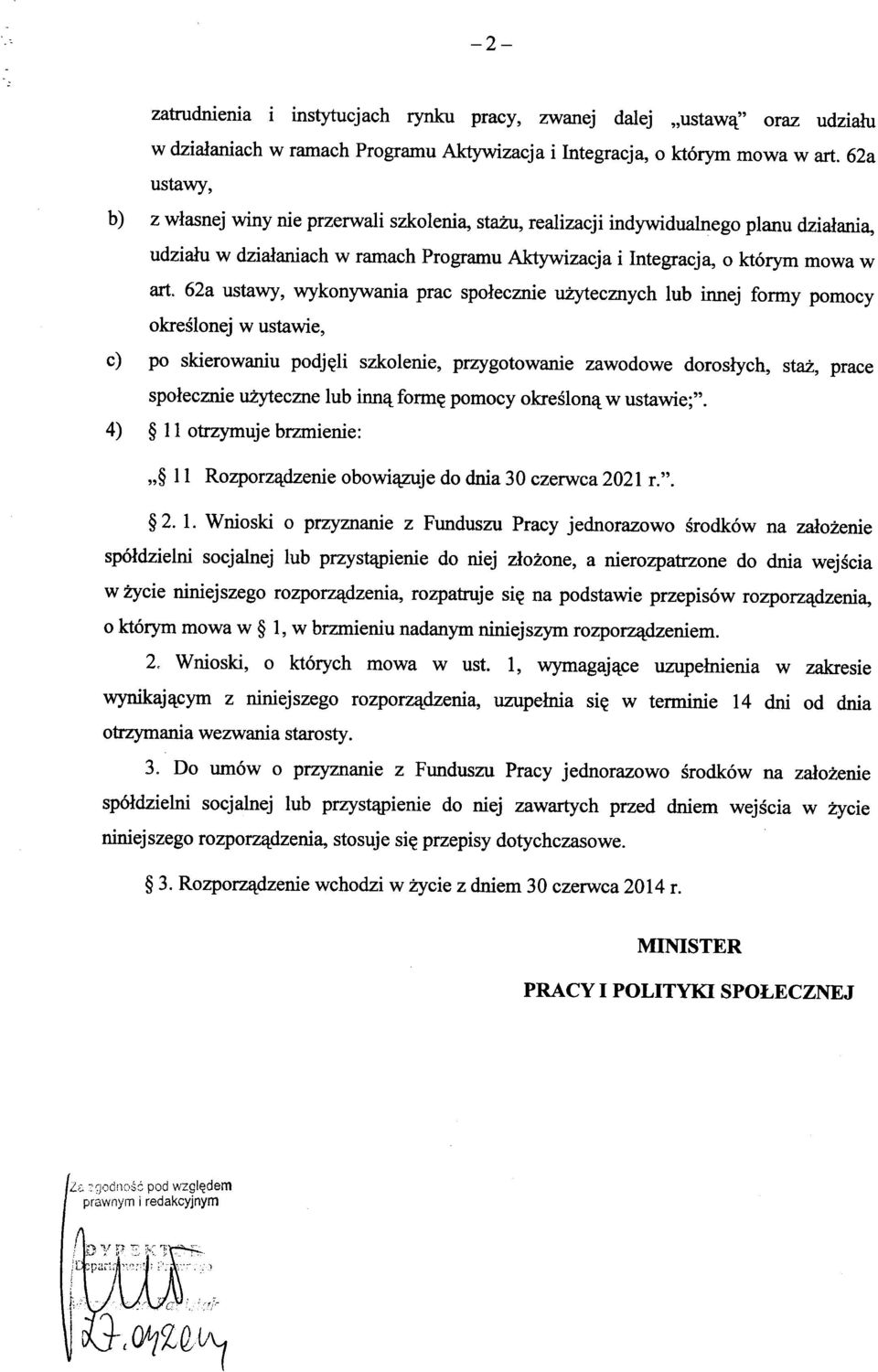 62a ustawy, wykonywania prac spdecznie uzytecznych lub innej formy pomocy okreslonej w ustawie, c) po skierowaniu podj^li szkolenie, przygotowanie zawodowe doroslych, staz, prace spoiecznie uzyteczne