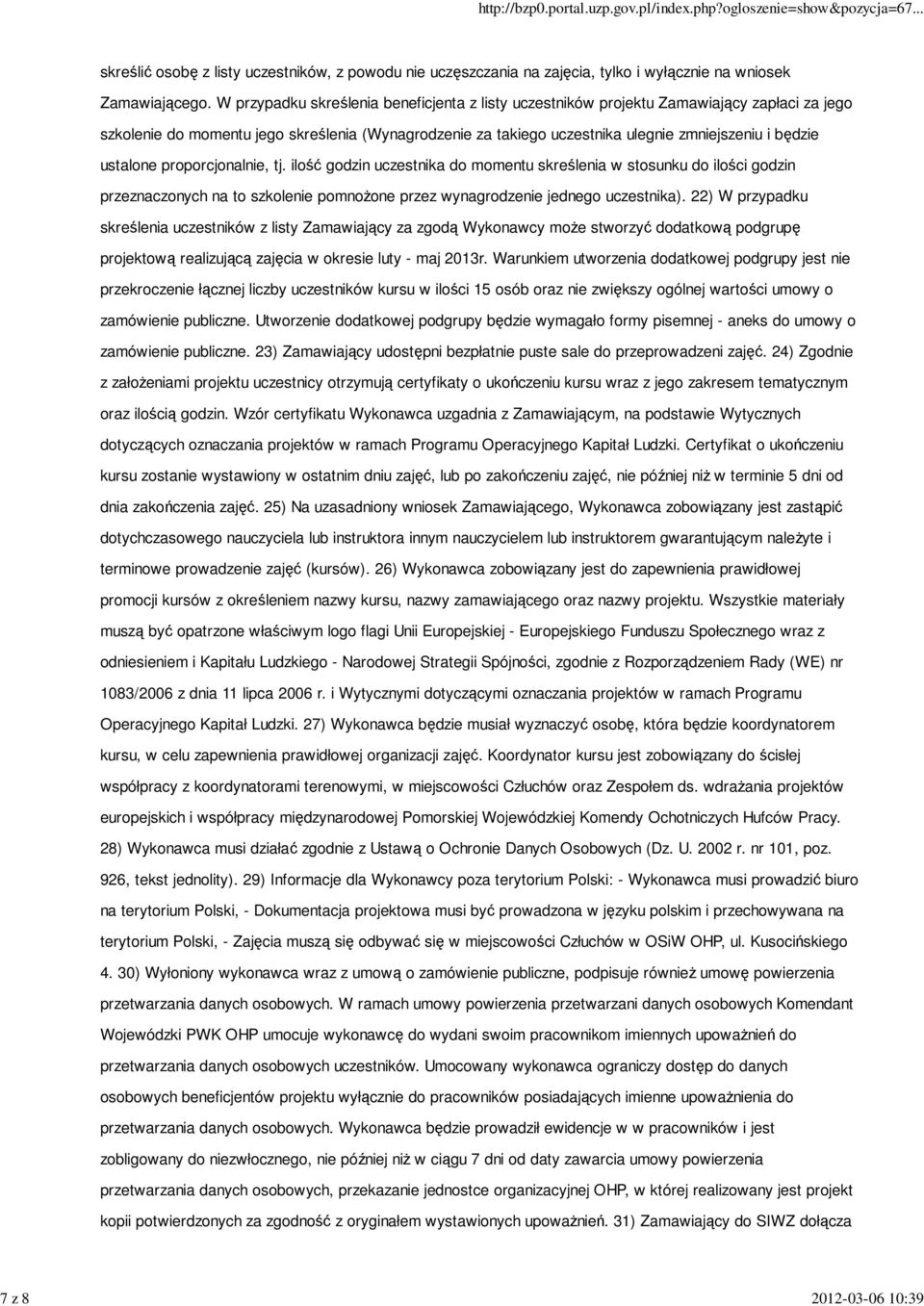 ustalone proporcjonalnie, tj. ilość godzin uczestnika do momentu skreślenia w stosunku do ilości godzin przeznaczonych na to szkolenie pomnożone przez wynagrodzenie jednego uczestnika).