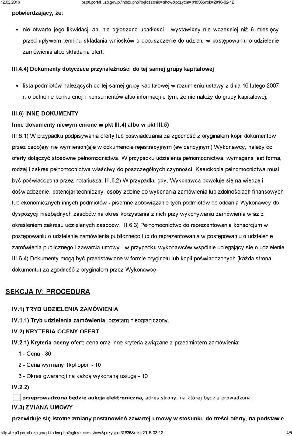 4) Dokumenty dotyczące przynależności do tej samej grupy kapitałowej lista podmiotów należących do tej samej grupy kapitałowej w rozumieniu ustawy z dnia 16 lutego 2007 r.