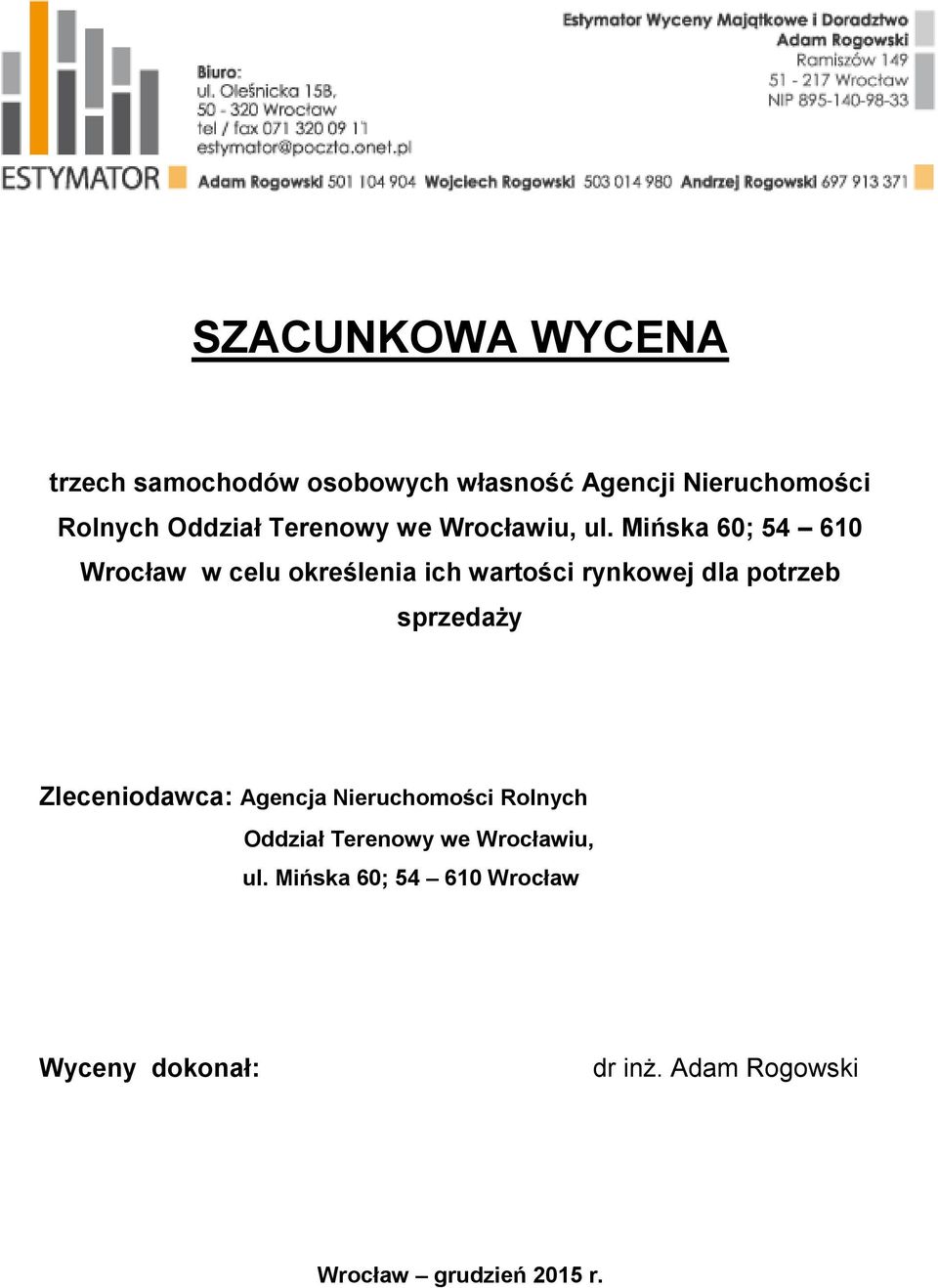 Mińska 60; 54 610 Wrocław w celu określenia ich wartości rynkowej dla potrzeb sprzedaży