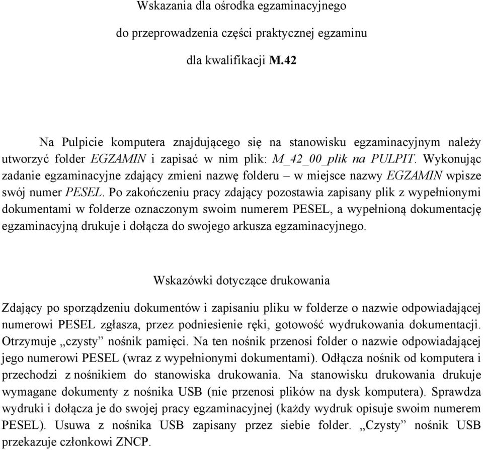 Wykonując zadanie egzaminacyjne zdający zmieni nazwę folderu w miejsce nazwy EGZAMI wpisze swój numer PESEL.