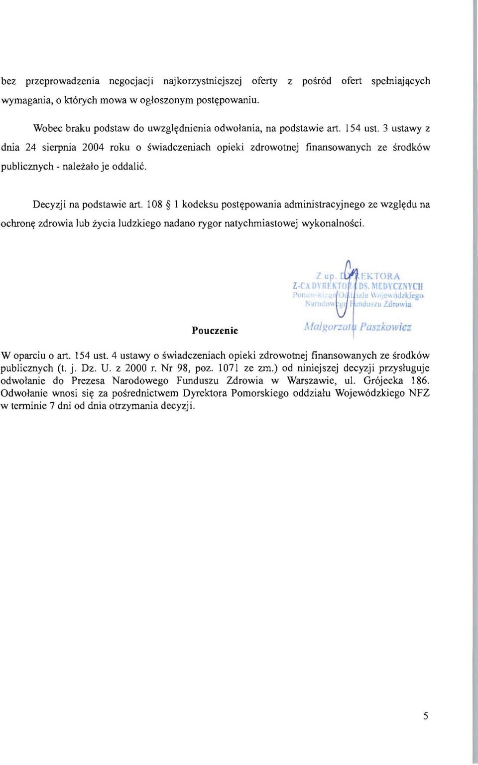 3 ustawy z dnia 24 sierpnia 2004 roku 0 swiadczeniach opicki zdrowotnej finansowanych ze srodk6w pubjicznych - naje:i:alo je oddajic. Decyzji na podstawie art.