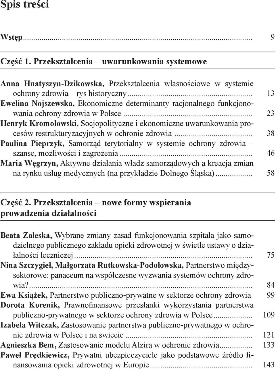 .. 23 Henryk Kromołowski, Socjopolityczne i ekonomiczne uwarunkowania procesów restrukturyzacyjnych w ochronie zdrowia.