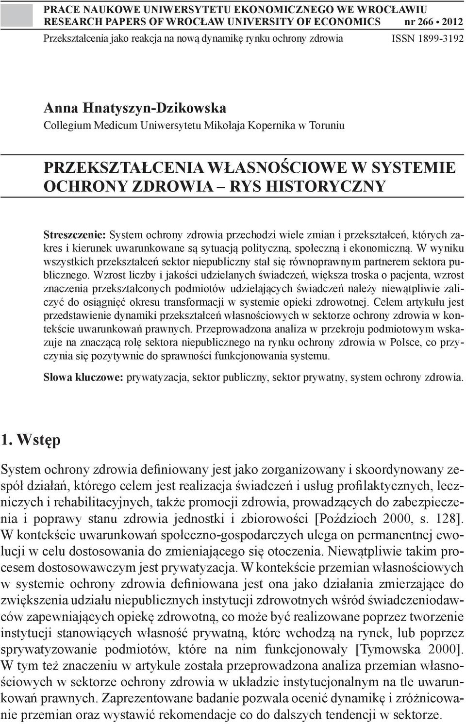 przechodzi wiele zmian i przekształceń, których zakres i kierunek uwarunkowane są sytuacją polityczną, społeczną i ekonomiczną.