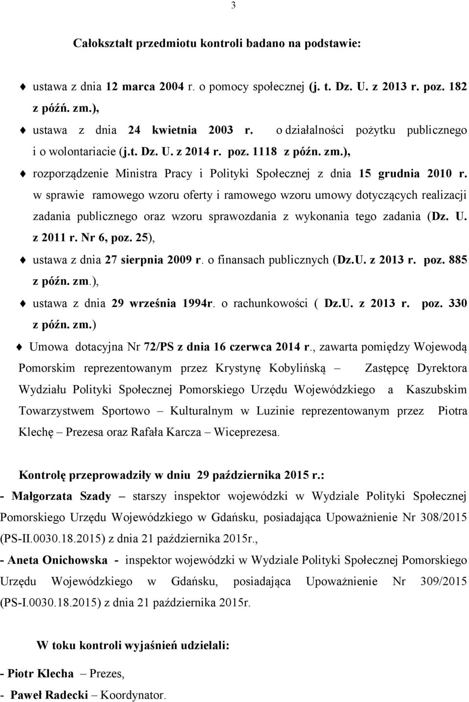 w sprawie ramowego wzoru oferty i ramowego wzoru umowy dotyczących realizacji zadania publicznego oraz wzoru sprawozdania z wykonania tego zadania (Dz. U. z 2011 r. Nr 6, poz.