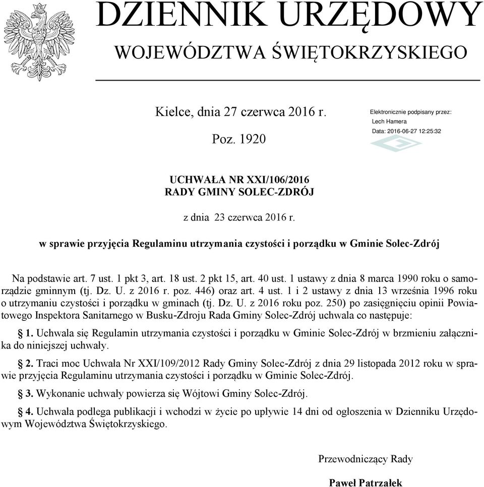 1 ustawy z dnia 8 marca 1990 roku o samorządzie gminnym (tj. Dz. U. z 2016 r. poz. 446) oraz art. 4 ust. 1 i 2 ustawy z dnia 13 września 1996 roku o utrzymaniu czystości i porządku w gminach (tj. Dz. U. z 2016 roku poz.