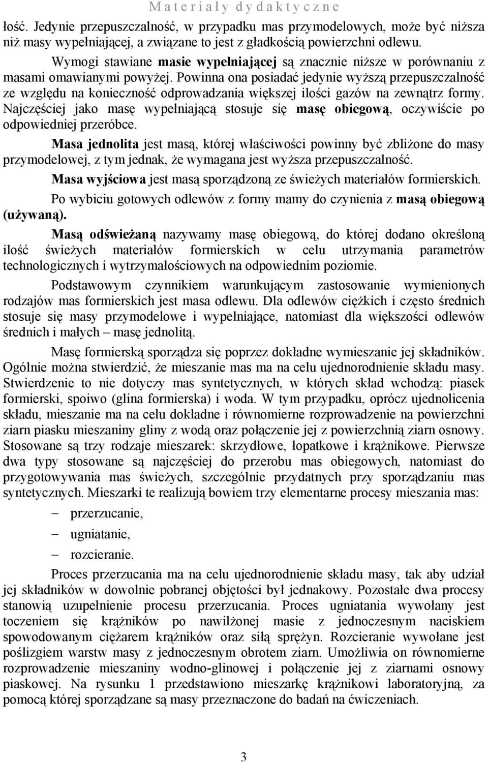 Poinna ona posiadać jedynie yższą przepuszczalność ze zględu na konieczność odproadzania iększej ilości gazó na zenątrz formy.