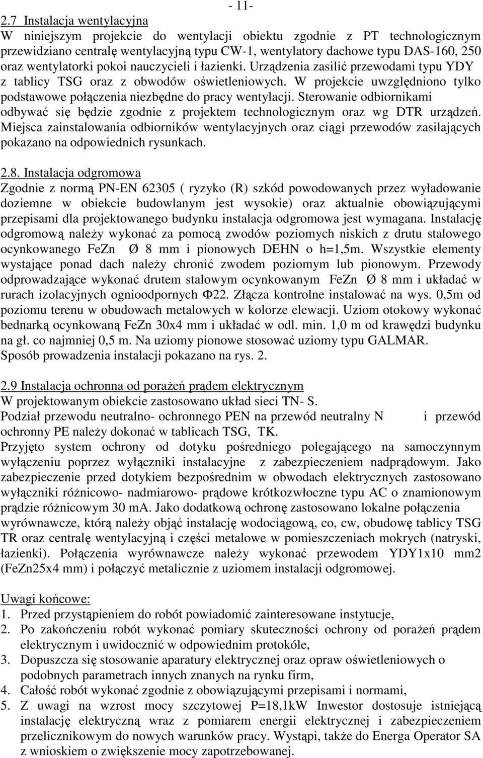 wentylatorki pokoi nauczycieli i łazienki. Urządzenia zasilić przewodami typu YDY z tablicy TSG oraz z obwodów oświetleniowych.