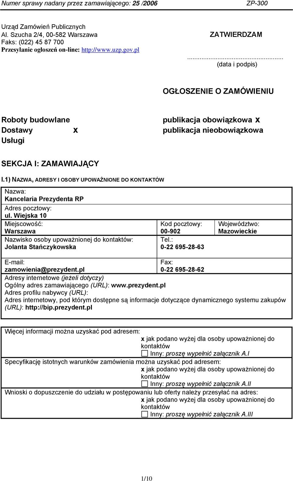 1) NAZWA, ADRESY I OSOBY UPOWAŻNIONE DO KONTAKTÓW Nazwa: Kancelaria Prezydenta RP Adres pocztowy: ul.